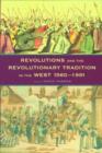 Revolutions and the Revolutionary Tradition : In the West 1560-1991 - Book