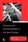 Ethnicity and Democratisation in the New Europe - Book