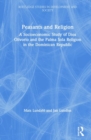 Peasants and Religion : A Socioeconomic Study of Dios Olivorio and the Palma Sola Religion in the Dominican Republic - Book