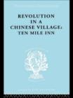 Revolution in a Chinese Village : Ten Mile Inn - Book