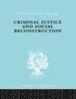 Criminal Justice and Social Reconstruction - Book