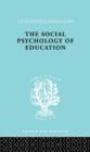 The Social Psychology of Education : An Introduction and Guide to its Study - Book