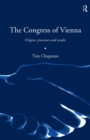 The Congress of Vienna : Origins, processes and results - Book