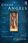 The Colour of Angels : Cosmology, Gender and the Aesthetic Imagination - Book