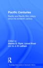 Pacific Centuries : Pacific and Pacific Rim Economic History Since the 16th Century - Book