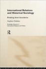 International Relations and Historical Sociology : Breaking Down Boundaries - Book