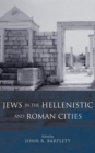 Jews in the Hellenistic and Roman Cities - Book