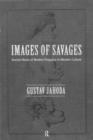 Images of Savages : Ancient Roots of Modern Prejudice in Western Culture - Book