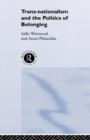 Trans-Nationalism and the Politics of Belonging - Book