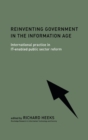 Reinventing Government in the Information Age : International Practice in IT-Enabled Public Sector Reform - Book