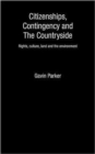Citizenships, Contingency and the Countryside : Rights, Culture, Land and the Environment - Book