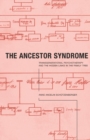 The Ancestor Syndrome : Transgenerational Psychotherapy and the Hidden Links in the Family Tree - Book