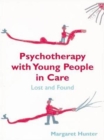 Psychotherapy with Young People in Care : Lost and Found - Book