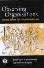 Observing Organisations : Anxiety, Defence and Culture in Health Care - Book