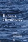 Radical Orthodoxy : A New Theology - Book