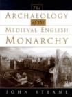 The Archaeology of the Medieval English Monarchy - Book