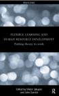 Flexible Learning, Human Resource and Organisational Development : Putting Theory to Work - Book