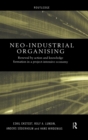 Neo-Industrial Organising : Renewal by Action and Knowledge Formation in a Project-intensive Economy - Book