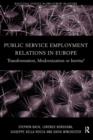 Public Service Employment Relations in Europe : Transformation, Modernization or Inertia? - Book