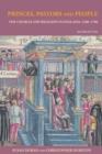 Princes, Pastors and People : The Church and Religion in England, 1500–1689 - Book