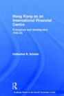 Hong Kong as an International Financial Centre : Emergence and Development, 1945-1965 - Book