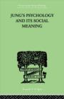 Jung's Psychology and its Social Meaning : An introductory statement of C G Jung's psychological theories and a first interpretation of their significance for the social sciences - Book