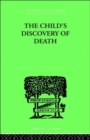 The Child's Discovery of Death : A study in child psychology - Book