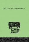 Art And The Unconscious : A Psychological Approach to a Problem of Philosophy - Book