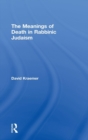 The Meanings of Death in Rabbinic Judaism - Book