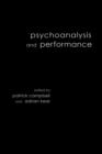 Psychoanalysis and Performance - Book
