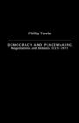Democracy and Peace Making : Negotiations and Debates 1815-1973 - Book