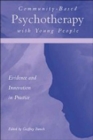 Community-Based Psychotherapy with Young People : Evidence and Innovation in Practice - Book