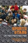 Sport Stars : The Cultural Politics of Sporting Celebrity - Book
