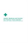Health, Medicine and Society : Key Theories, Future Agendas - Book