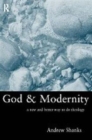 God and Modernity : A New and Better Way To Do Theology - Book