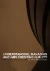 Understanding, Managing and Implementing Quality : Frameworks, Techniques and Cases - Book