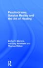 Psychodrama, Surplus Reality and the Art of Healing - Book
