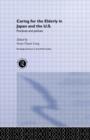 Caring for the Elderly in Japan and the US : Practices and Policies - Book