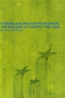 Federalism and the European Union : The Building of Europe, 1950-2000 - Book
