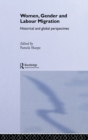 Women, Gender and Labour Migration : Historical and Cultural Perspectives - Book
