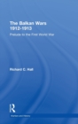 The Balkan Wars 1912-1913 : Prelude to the First World War - Book