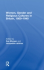 Women, Gender and Religious Cultures in Britain, 1800-1940 - Book