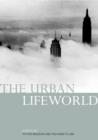 The Urban Lifeworld : Formation Perception Representation - Book