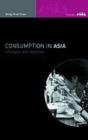 Consumption in Asia : Lifestyle and Identities - Book