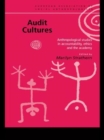 Audit Cultures : Anthropological Studies in Accountability, Ethics and the Academy - Book
