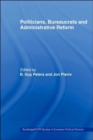 Politicians, Bureaucrats and Administrative Reform - Book