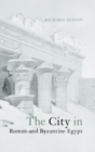 The City in Roman and Byzantine Egypt - Book