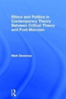Ethics and Politics in Contemporary Theory Between Critical Theory and Post-Marxism - Book