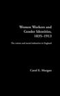 Women Workers and Gender Identities, 1835-1913 : The Cotton and Metal Industries in England - Book