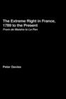 The Extreme Right in France, 1789 to the Present : From de Maistre to Le Pen - Book